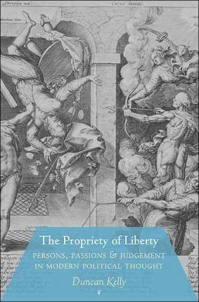 Libro The Propriety Of Liberty : Persons, Passions, And J...