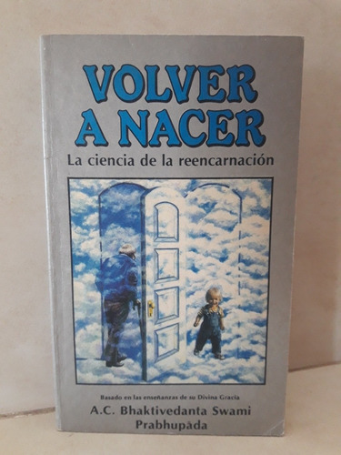 Volver A Nacer Ciencia De La Reencarnación. Swami Prabhupada