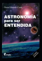 Comprar Libro: Astronomía Para Ser Entendida: Misterios Del Universo