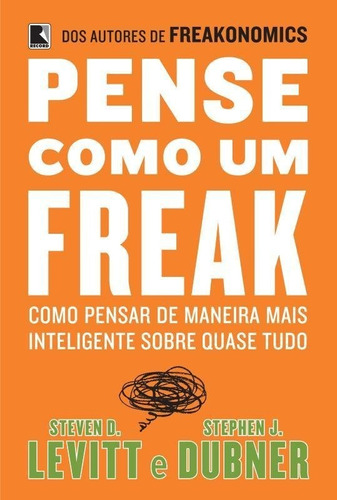 Livro Pense Como Um Freak: Como Pensar De Maneira Mais Intel