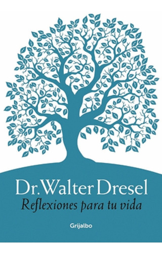 Reflexiones Para Tu Vida / Walter Dresel