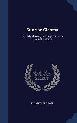 Libro Sunrise Gleams: Or, Early Morning Readings For Ever...