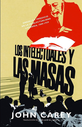 Intelectuales Y Las Masas, De John Carey. Editorial Siglo Xxi, Tapa Blanda, Edición 1 En Español