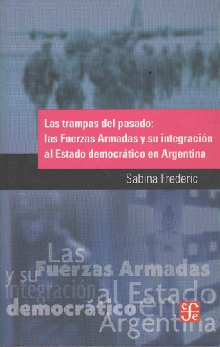 Las Trampas Del Pasado - Las Fuerzas Armadas Y Su Integracio