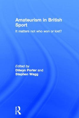Libro Amateurism In British Sport: It Matters Not Who Won...