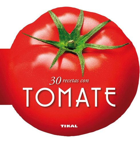 Libro: 30 Recetas Con Tomate (cocina Con Forma) (spanish Edi