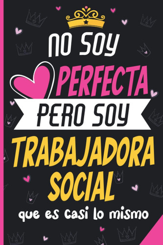 Libro: No Soy Perfecta Pero Soy Trabajadora Social Que Es Ca