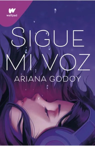 Sigue Mi Voz - Ariana Godoy - Libro Nuevo Wattpad Montena