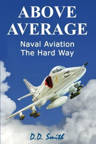 Book : Above Average Naval Aviation The Hard Way - Smith,..