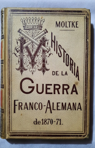 Moltke Historia D L Guerra Franco Alemana 1870 - 71 Montaner