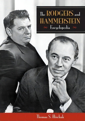 The Rodgers And Hammerstein Encyclopedia, De Thomas S. Hischak. Editorial Abc-clio, Tapa Dura En Inglés, 2007