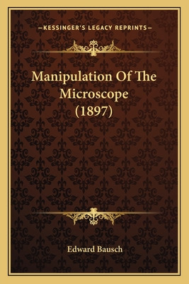 Libro Manipulation Of The Microscope (1897) - Bausch, Edw...