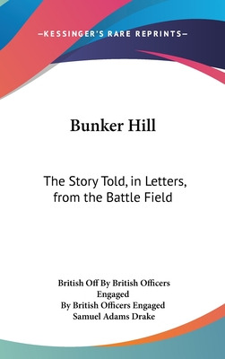 Libro Bunker Hill: The Story Told, In Letters, From The B...