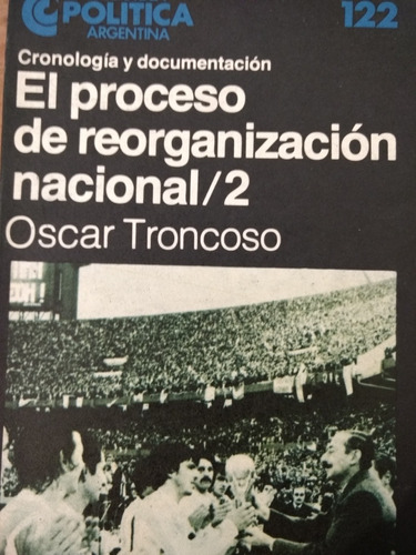 El Proceso De Reorganización Nacional/2 - Oscar Troncoso