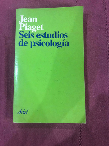 Seis Estudios De Psicología. Jean Piaget. Ariel