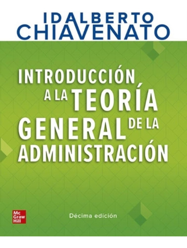 Introduccion A La Teoria General De La Administracion 10/ed.