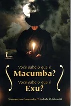 Comprar Você Sabe O Que É Macumba? Você Sabe O Que É Exu?