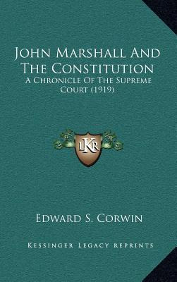 Libro John Marshall And The Constitution - Edward S Corwin