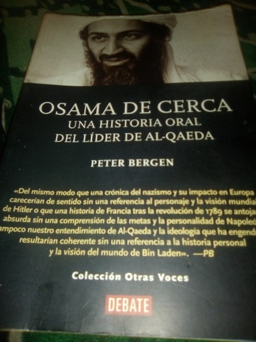 Osama De Cerca Historia Oral Del Líder De Al Qaeda Peter Ber