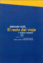 Comprar El Resto Del Viaje Y Otros Poemas (edición Bilingüe), De Bernard Noël. Editorial Promolibro, Tapa Blanda, Edición 2014 En Español