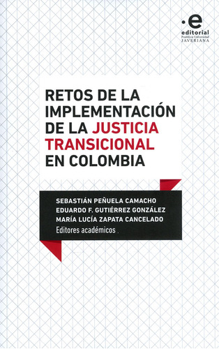 Retos De La Implementación De La Justicia Transicional En Colombia, De Sebastián Peñuela Camacho. Editorial U. Javeriana, Tapa Blanda, Edición 2018 En Español