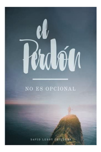 Libro: El Perdon - No Es Opcional (edición En Español)