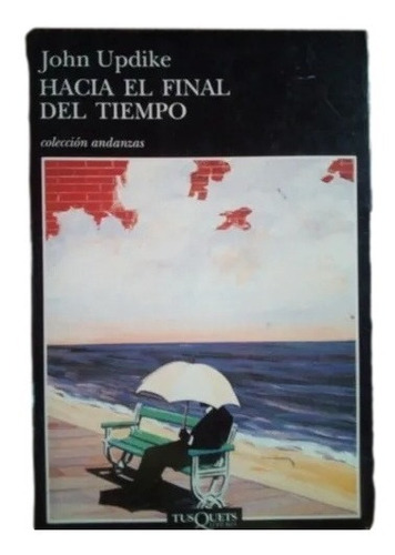 Hacia El Final Del Tiempo John Updike  F12