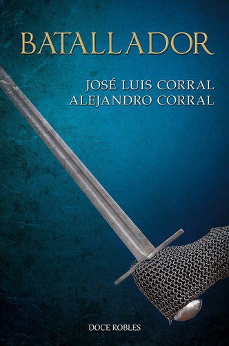 Batallador, De Jose Luis Corral. 1, Vol. 1. Editorial Doce Robles, Tapa Blanda, Edición 1 En Castellano, 2025