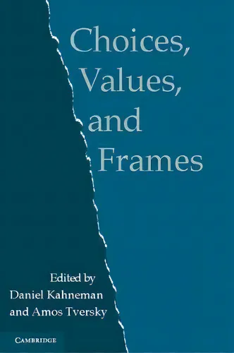 Choices, Values, and Frames, de Daniel Kahneman. Editorial CAMBRIDGE UNIVERSITY PRESS en inglés