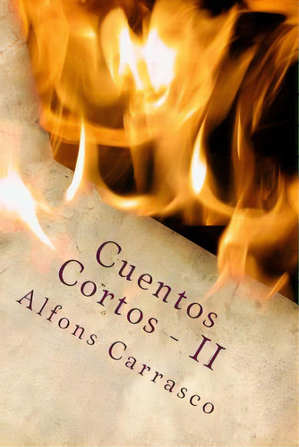 Cuentos Cortos - Ii, De Carrasco, Alfons. Editorial Createspace, Tapa Blanda En Español