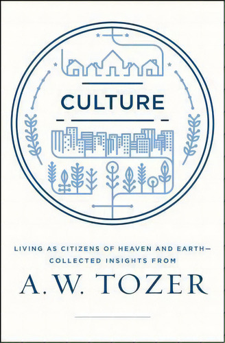 Culture, De A W Tozer. Editorial Moody Publishers, Tapa Blanda En Inglés