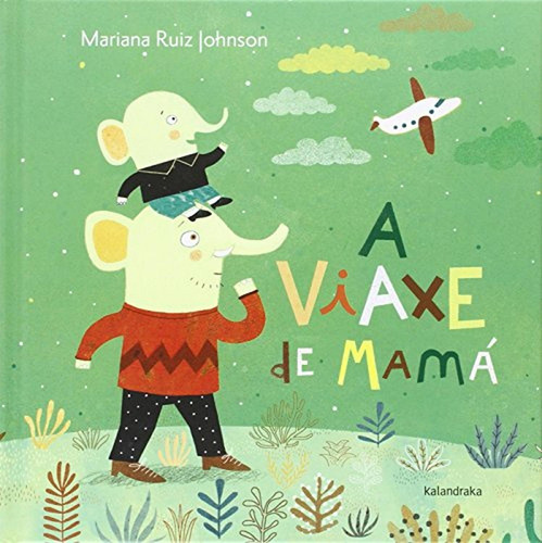 A Viaxe De Mamá (demademora), De Ruiz Johnson, Mariana., Vol. 1. Editorial Kalandraka, Tapa Dura, Edición 1 En Gallego