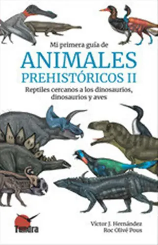 Pous R Mi Primera Guia De Animales Prehistoricos Ii - Olive Pous, R Olive Pous ...