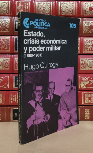 Estado Crisis Económica Y Poder Militar - Hugo Quiroga 