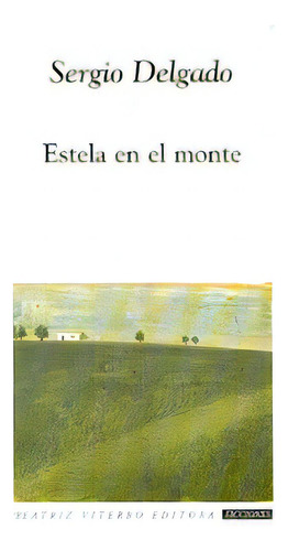 Estela En El Monte, De Sergio Delgado. Editorial Beatriz Viterbo Editora, Tapa Blanda, Edición 1 En Español