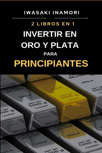 Libro: Invertir En Oro Y Plata Para Principiantes: Guía Para