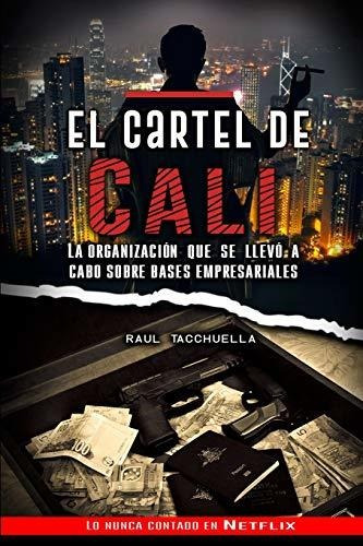 Libro : El Cartel De Cali La Organizacion Que Se Llevo A...