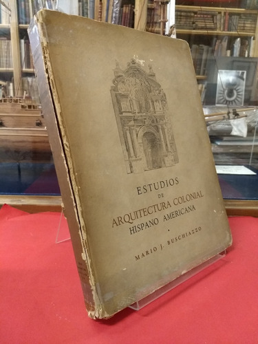 Estudios De Arquitectura Colonial Hispanoam. - Buschiazzio