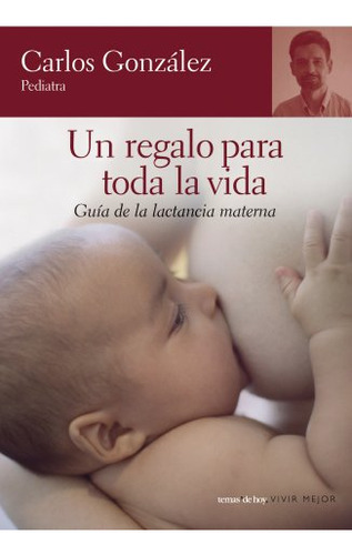 Un Regalo Para Toda La Vida: Guia De La Lactancia Materna -f
