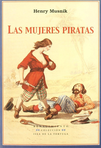 Las Mujeres Piratas: Sin Datos, De Henry Musnik. Serie Sin Datos, Vol. 0. Editorial Isla De La Tortuga, Tapa Blanda, Edición Sin Datos En Español, 2008