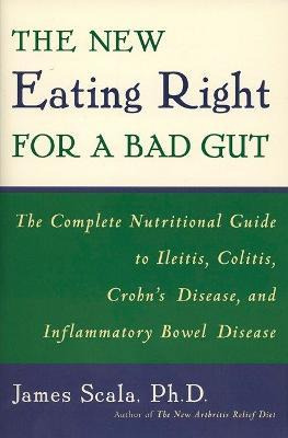 New Eating Right For A Bad Gut - James Scala