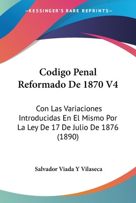 Libro Codigo Penal Reformado De 1870 V4: Con Las Variacio...