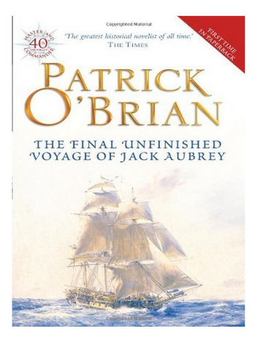 The Final Unfinished Voyage Of Jack Aubrey - Patrick O. Eb14