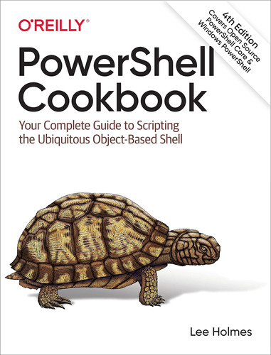 Powershell Cookbook: Your Complete Guide To Scripting The Ub