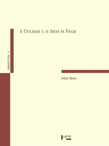A Civilidade E As Artes De Fingir, De Missio, Edmir. Editora Edusp, Capa Mole Em Português