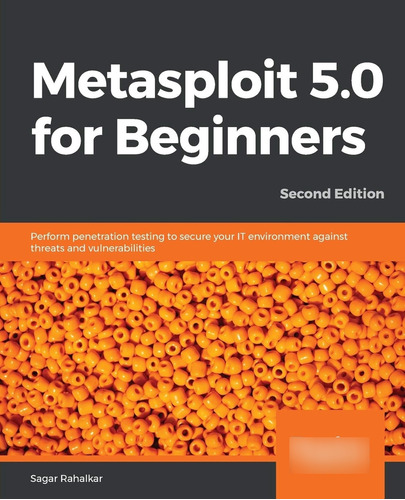 Metasploit 5.0 For Beginners: Perform Penetration Testing To