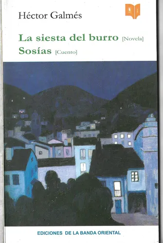 La Siesta Del Burro(novela) Y Sosias(cuento) - Héctor Galmes (Usado)
