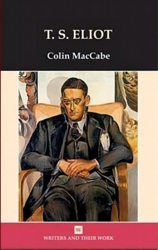 T.s. Eliot, De Colin Maccabe. Editorial Northcote House Publishers Ltd, Tapa Blanda En Inglés