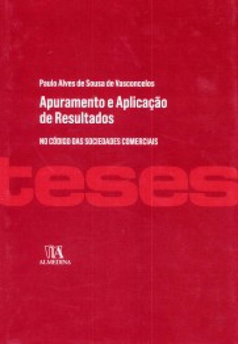 Apuramento E Aplicação De Resultados No Código Das Sociedades Comerciais, De De, Vasconcelos. Editora Almedina, Capa Mole Em Português