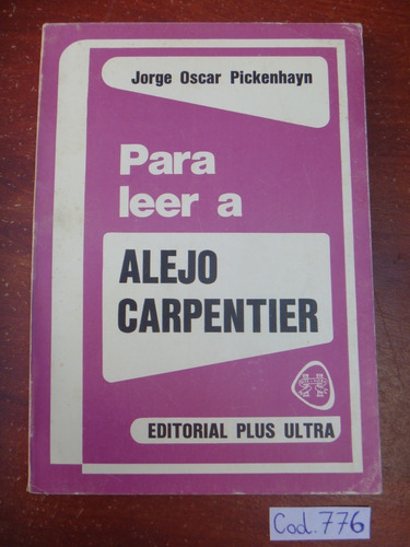 Jorge Pickenhayn / Para Leer A Alejo Carpentier